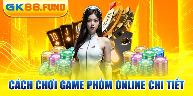 cach-choi-game-phom-online-chi-tiet