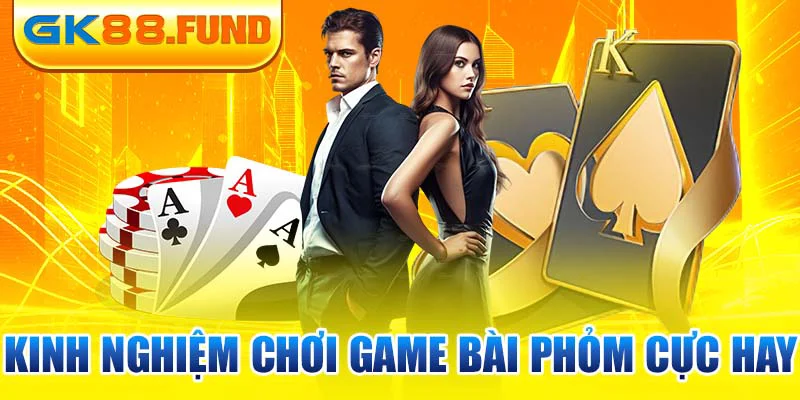 Kinh nghiệm chơi game bài phỏm cực hay