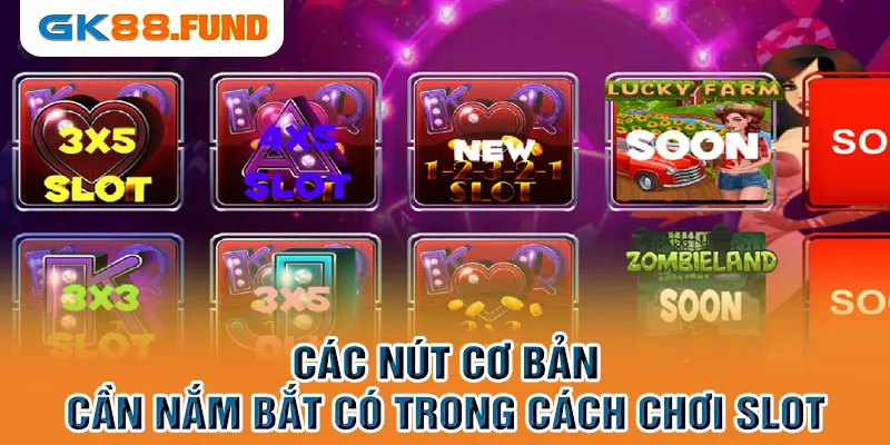 cac-nut-co-ban-can-nam-bat-co-trong-cach-choi-slot