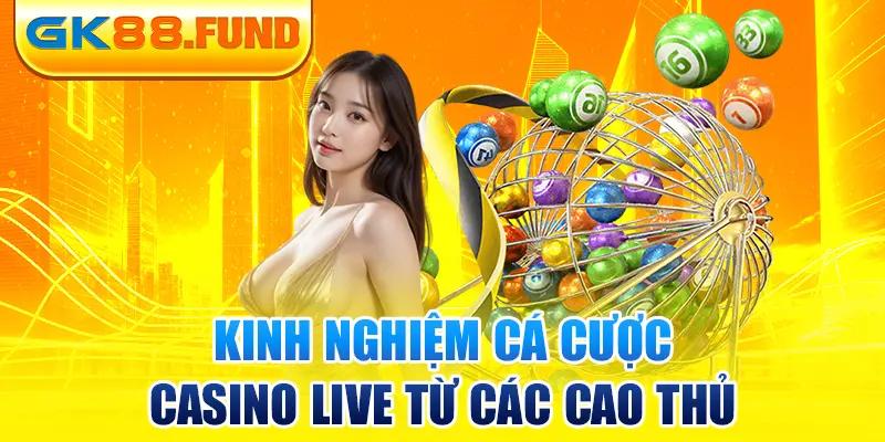 kinh-nghiem-ca-cuoc-casino-live-tu-cac-cao-thu